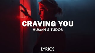 HÜMAN amp Tudor  Craving You Lyrics [upl. by Simetra]