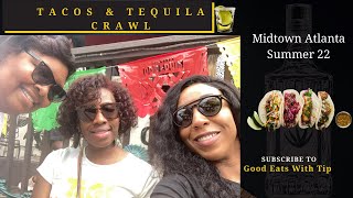 Tacos amp Tequila Crawl Midtown Atlanta 🌮 🥃  Summer 22  GoodEatsWithTip [upl. by Arsuy853]