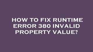 How to fix runtime error 380 invalid property value [upl. by Pacificia]