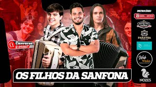 Os Filhos da Sanfona  Cunversa é essa Podcast [upl. by Jardena940]