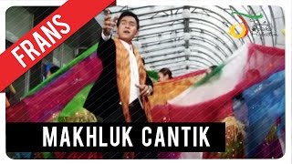 Frans  Makhluk Cantik  Official Video Klip [upl. by Tsirhc]