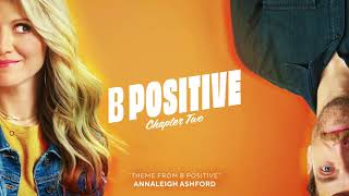 B Positive  Theme from B Positive – Annaleigh Ashford  WaterTower [upl. by Nodnek]