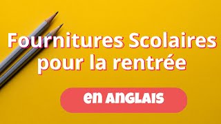 Fournitures Scolaires Pour La Rentrée En Anglais [upl. by Noyar159]