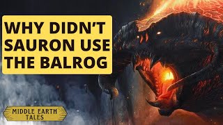 Why didnt Sauron Ally with or recruit the Balrog  The Lord of the Rings  Middle Earth [upl. by Allistir753]