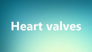 Heart valves  Medical Meaning and Pronunciation [upl. by Kavanagh]