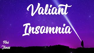 Valiant  Insomnia Lyrics [upl. by Assilanna327]