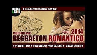 ♫ REGGAETON ROMANTICO 2014 VOL1 ►VIDEO HIT MIX FULL STREAM MIX PARA BAILAR ► URBAN LATIN TV [upl. by Segal]