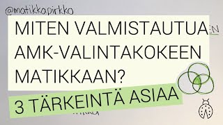 🧐 AMKvalintakoeMatematiikka Miten kannattaa valmistautua 3 tärkeintä asiaa  Matikkapirkko [upl. by Enaej890]