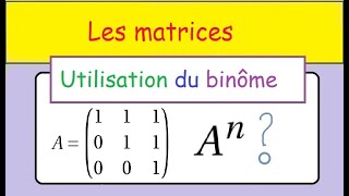 Les matrices Calcul de puissance avec matrice nilpotente et binôme de Newton [upl. by Mathi]