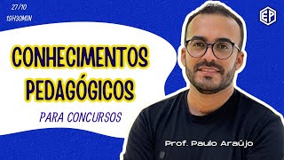 CONHECIMENTOS PEDAGÓGICOS PARA CONCURSOS  Prof Paulo Araújo [upl. by Nerrawed]