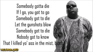 The Notorious BIG  Somebodys Gotta Die Lyrics [upl. by Michel]