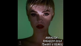 Annalisa  Ragazza Sola Dnny G Remix PLAYED ON RADIO ITALIA [upl. by Ap414]