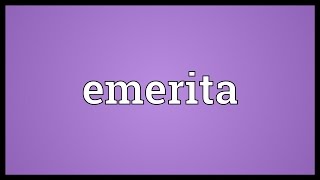 Emerita Meaning [upl. by Aihseyk]