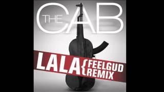 The Cab  La La Feelgud Radio Remix [upl. by Howarth]