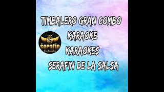 timbalero Gran combo Karaoke serafin [upl. by Rao]