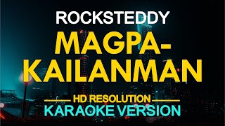 MAGPAKAILANMAN  Rocksteddy KARAOKE Version [upl. by Sayce318]