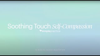 The Soothing Touch SelfCompassion Meditation 10 Minutes  For Therapists [upl. by Haneekas]