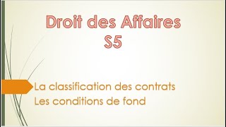 Droit des Affaires S5  2  Classification des contrats les conditions des contrats de fond 1 [upl. by Gudren865]