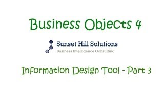 Business Objects 4x  Information Design Tool  Part 3 [upl. by Ynnaffit]