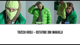 TRZECH KRÓLI  OSTATNIE DNI WAKACJI Tekst [upl. by Holmes964]