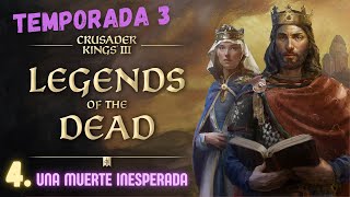 Crusader Kings III Legends of the Dead 4 Una muerte inesperada [upl. by Suolekcin374]