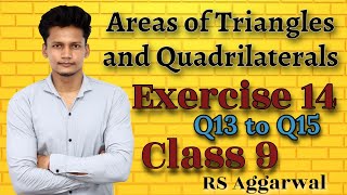 Ex 14 Q13 to Q15  Areas of Triangles and Quadrilaterals  Class 9  RS Aggarwal CBSE Rajmith Study [upl. by Lim]