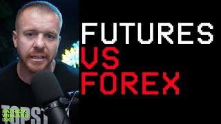 STOP TRADING FOREX Futures Vs Forex [upl. by Laurinda]