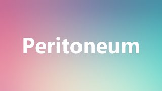 Peritoneum  Medical Meaning and Pronunciation [upl. by Nahgem]