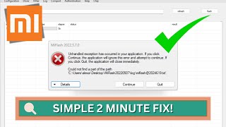 Mi Flash Tool  how to fix an Unhandled Exception Error easily [upl. by Arahset]