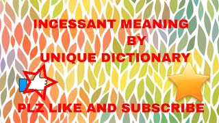 Incessant meaning [upl. by Pettiford]