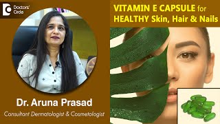 Use of VITAMIN E CAPSULE for HEALTHY Skin Hair amp Nails  Dr Aruna Prasad  Doctors Circle [upl. by Dlorad80]