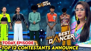 Shocking Top 12 Announce of Indias Best Dancer Season 4  India Best Dancer Season 4 Today Episode [upl. by Ardnaxela]