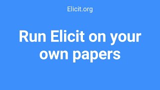 Use Elicit on Your Own Papers [upl. by Ardith361]