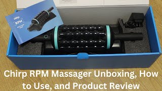 Chirp RPM Rolling Percussive Massager  Unboxing How to Use and Product Review [upl. by Iruahs]