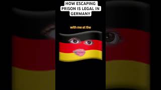 How Escaping Prison Is Legal In Germany [upl. by Comstock655]