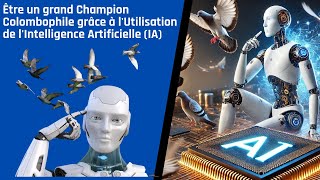 Être un grand Champion Colombophile grâce à lUtilisation de lIntelligence Artificielle IA [upl. by Ahsiugal]