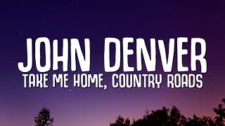 John Denver  Take Me Home Country Roads Lyrics [upl. by Belier]