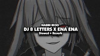 DJ 8 LETTERS X ENA ENA Slowed  Reverb🎧 [upl. by Gord]