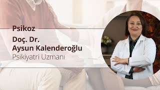 Psikoz Nedir  Doç Dr Aysun Kalenderoğlu [upl. by Nilyahs]