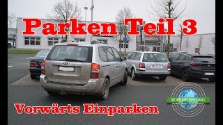 Einparken Teil 3  Vorwärts Parken  Grundfahraufgabe  Prüfungsfahrt  Fahrstunde [upl. by Edora]