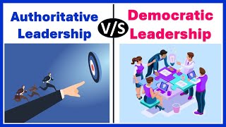 Authoritative Leadership vs Democratic Leadership [upl. by Aoket686]