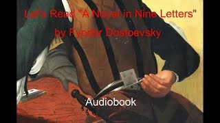 Lets Read quotA Novel in Nine Lettersquot by Fyodor Dostoevsky Audiobook [upl. by Skill]