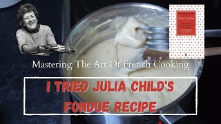 I TRIED JULIA CHILDS FONDUE RECIPE  Mastering The Art Of French Cooking [upl. by Gnni343]