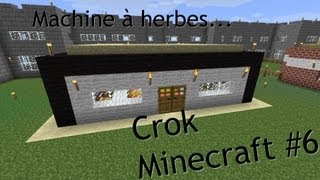 Crok Minecraft 6  Machine à herbes [upl. by Ylevol]