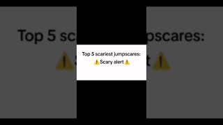 Top 5 scariest jumpscares [upl. by Northrup]