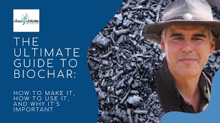 THE ULTIMATE GUIDE TO BIOCHAR how to make it how to use it and why its important [upl. by Akinhoj]