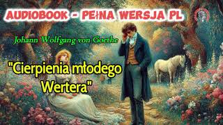 quotCierpienia młodego Werteraquot Johann Wolfgang von Goethe Audiobook PL [upl. by Zackariah]