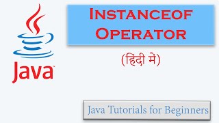 60  Instanceof Operator in java Hindi  When and How to use  With Coding Example [upl. by Joshi292]