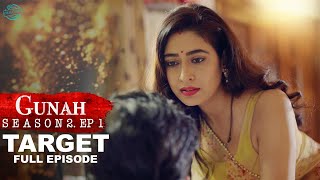 Gunah  TARGET  गुनाह  टारगेट  Season 2  Full Episode  FWFOriginals [upl. by Weyermann567]