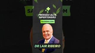 DR LAIR RIBEIRO • PRESSÃO ALTA HIPERTENSÃO saudenatural saude pressãoalta hipertensao [upl. by Sevart404]